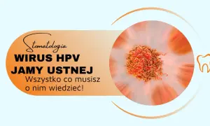 Wirus HPV w jamie ustnej może prowadzić do powstania brodawczaka. Grafika przedstawia wirusa i symbol zęba.