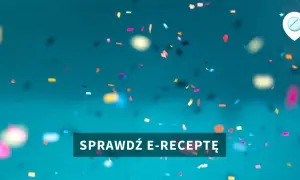 Jakie leki na e-recepcie? Sprawdź, co zawiera Twoja recepta